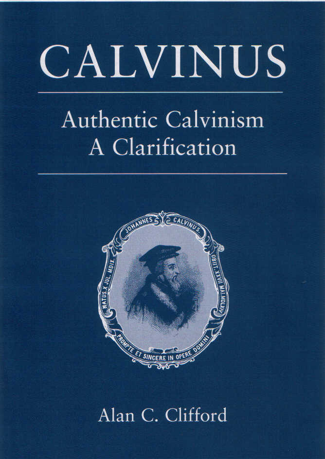 CALVINUS: Authentic Calvinism, A Clarification