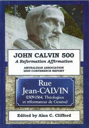 JOHN CALVIN 500: A Reformation Affirmation