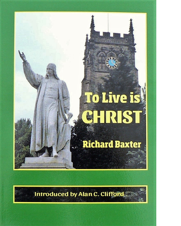 Richard Baxter, To Live is CHRIST