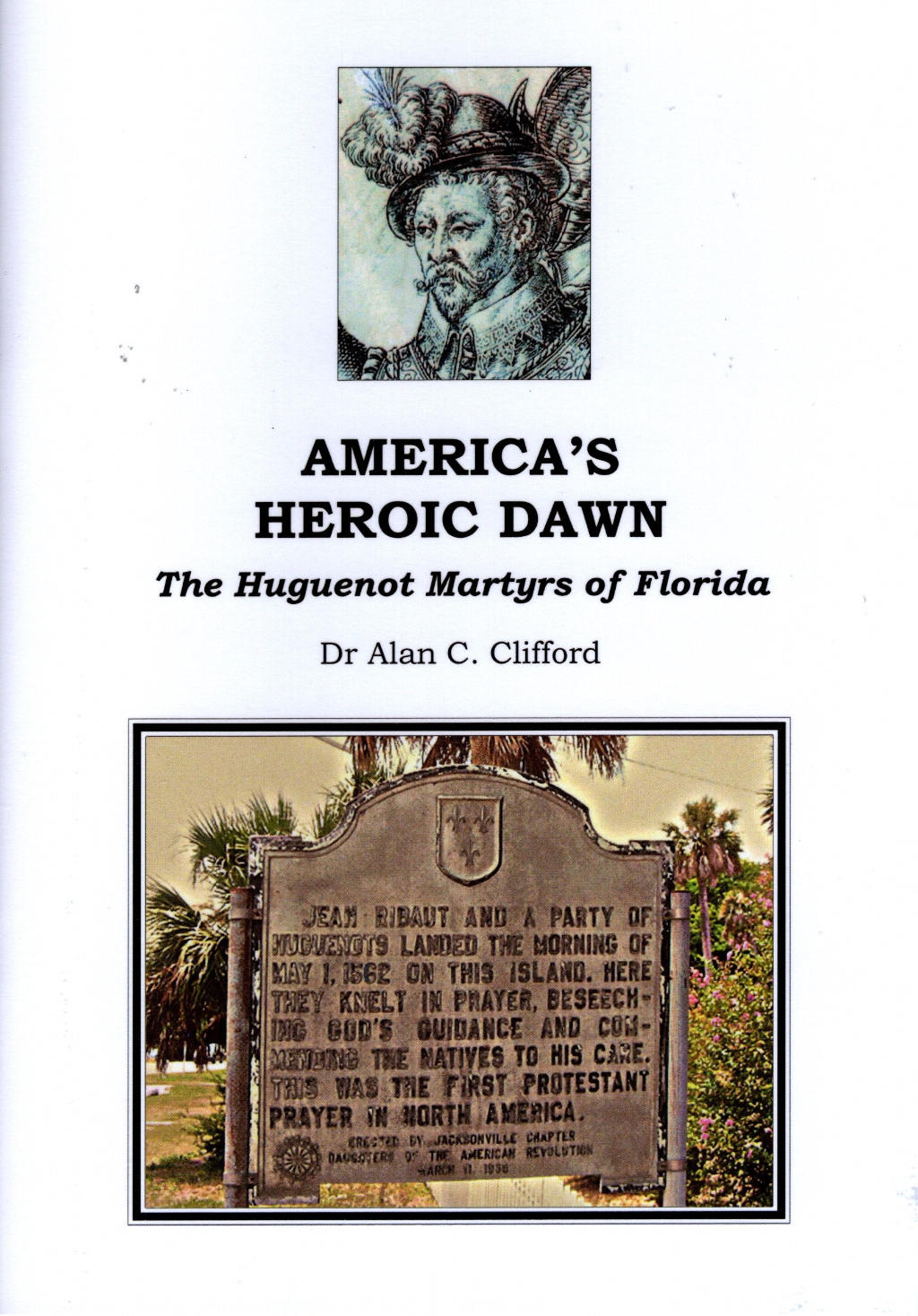 AMERICA’S HEROIC DAWN – The Huguenot Martyrs of Florida